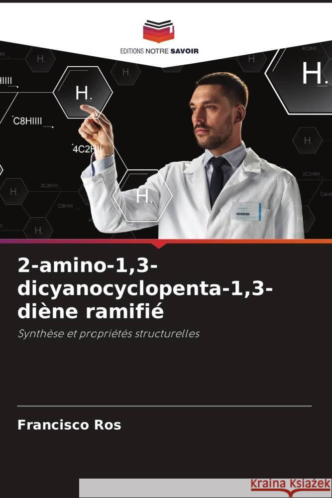 2-amino-1,3-dicyanocyclopenta-1,3-diène ramifié Ros, Francisco 9786204754758 Editions Notre Savoir