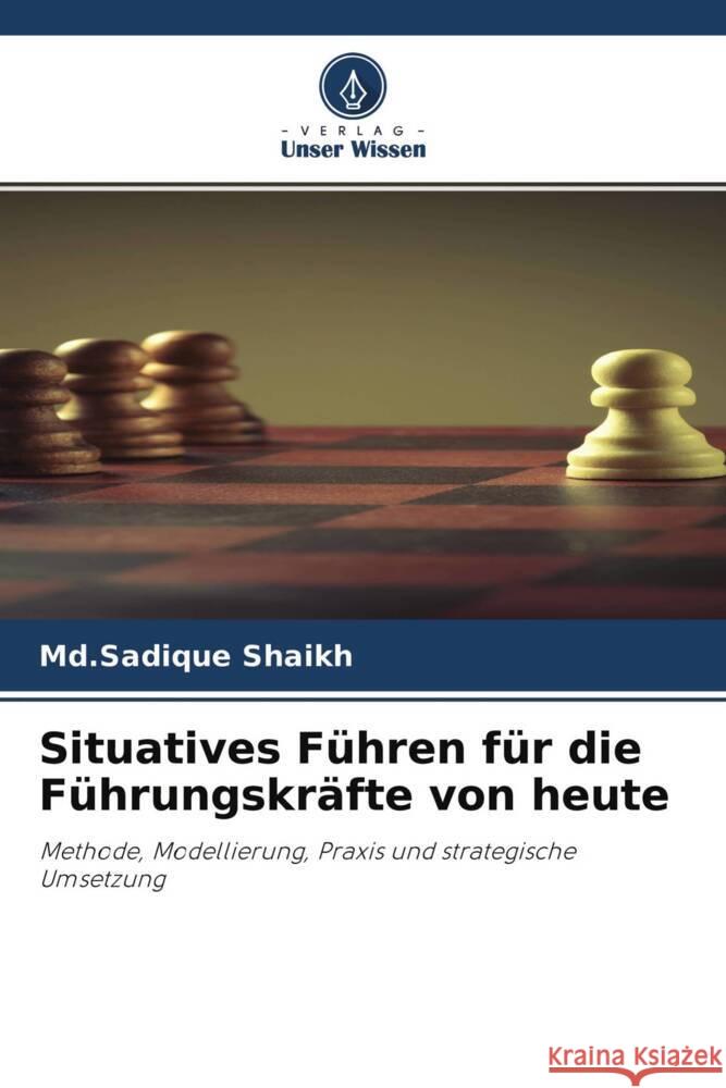 Situatives Führen für die Führungskräfte von heute Shaikh, Md.Sadique 9786204755038