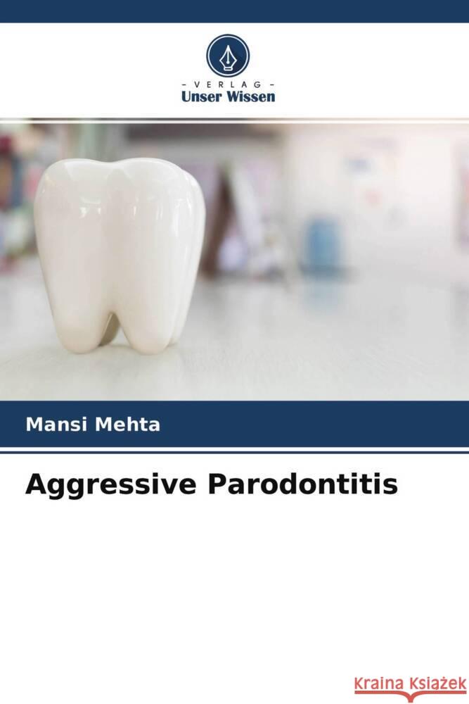 Aggressive Parodontitis Mehta, Mansi 9786204755663