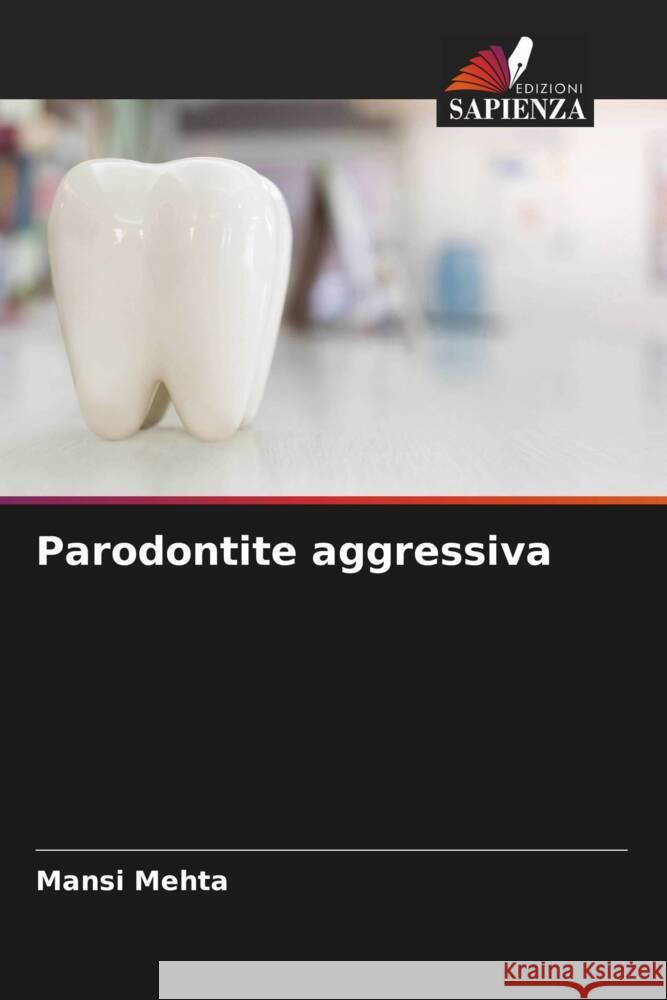 Parodontite aggressiva Mehta, Mansi 9786204755700