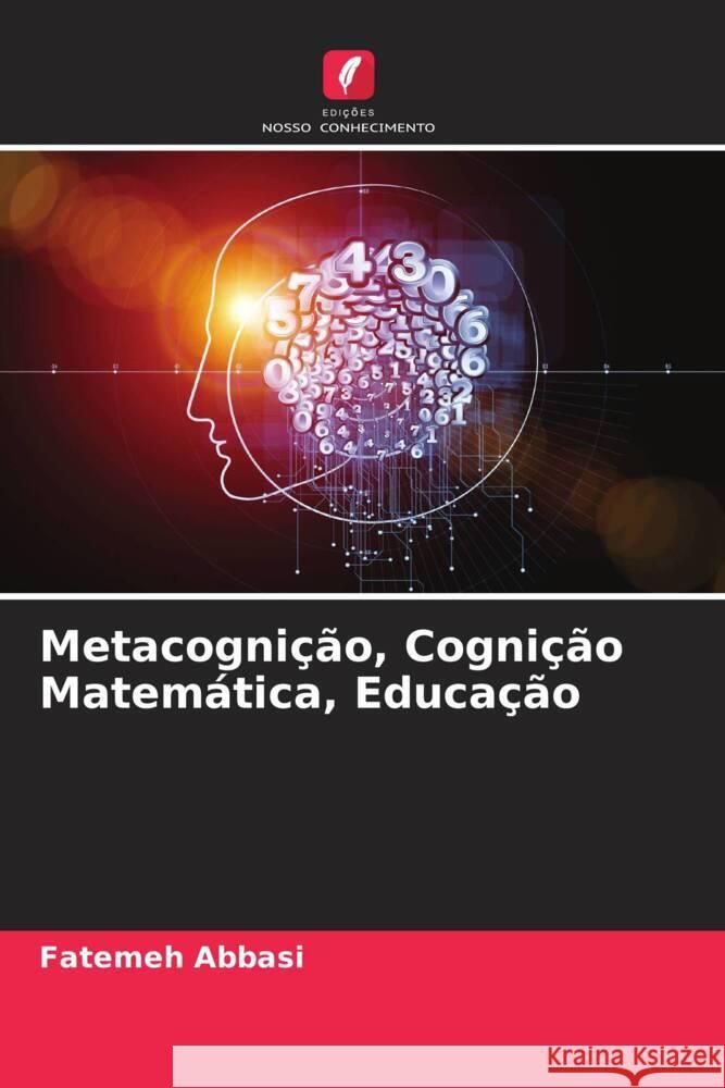 Metacognição, Cognição Matemática, Educação Abbasi, Fatemeh 9786204755854