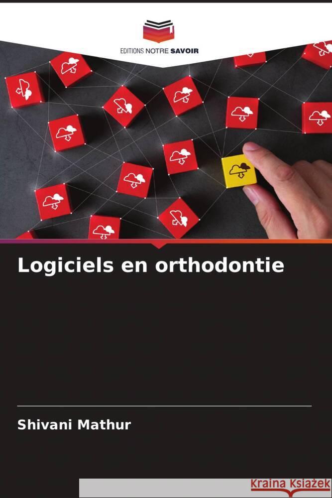 Logiciels en orthodontie Mathur, Shivani 9786204755953 Editions Notre Savoir