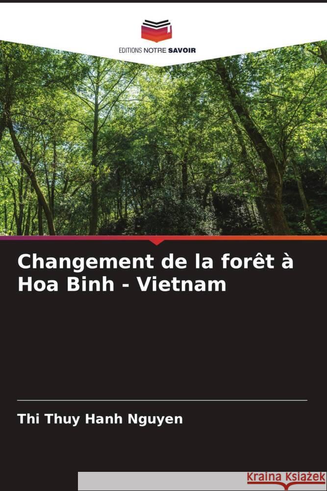 Changement de la forêt à Hoa Binh - Vietnam Nguyen, Thi Thuy Hanh 9786204756370