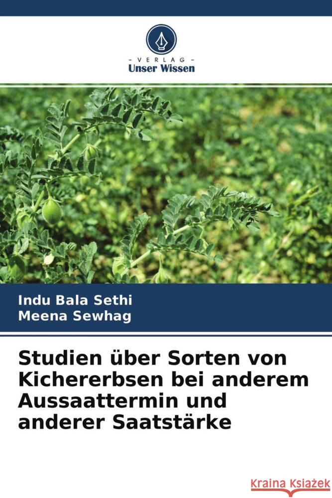 Studien über Sorten von Kichererbsen bei anderem Aussaattermin und anderer Saatstärke Sethi, Indu Bala, Sewhag, Meena 9786204756417