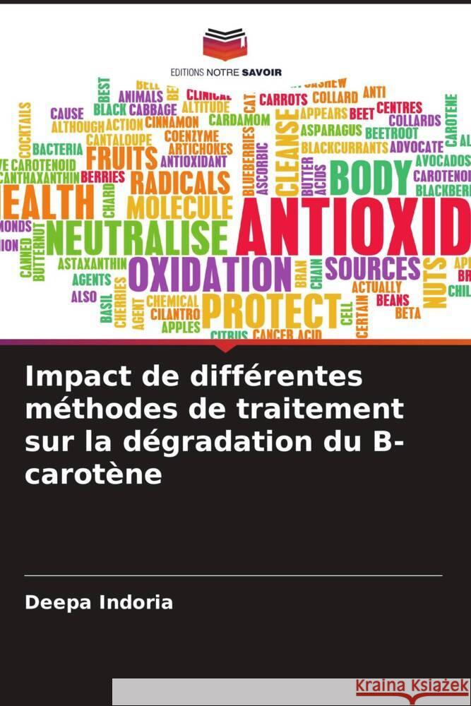 Impact de différentes méthodes de traitement sur la dégradation du B-carotène Indoria, Deepa 9786204757049 Editions Notre Savoir