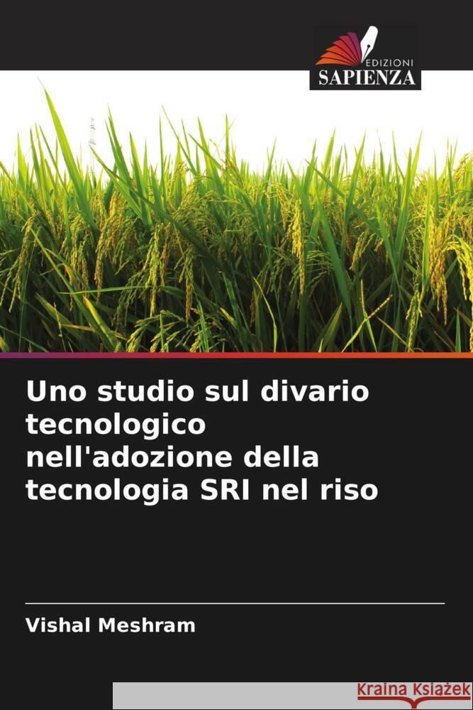 Uno studio sul divario tecnologico nell'adozione della tecnologia SRI nel riso Meshram, Vishal 9786204757889 Edizioni Sapienza