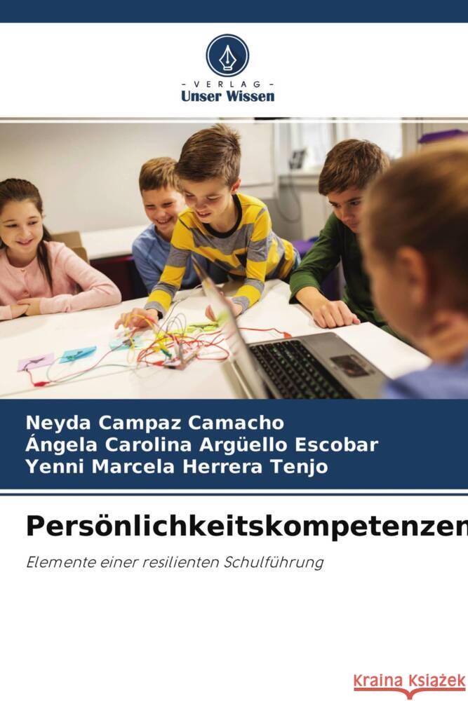 Persönlichkeitskompetenzen Campaz Camacho, Neyda, Argüello Escobar, Ángela Carolina, Herrera Tenjo, Yenni Marcela 9786204758343