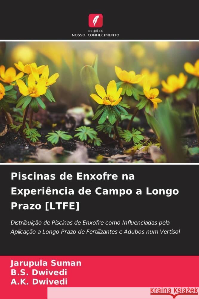 Piscinas de Enxofre na Experiência de Campo a Longo Prazo [LTFE] Suman, Jarupula, Dwivedi, B.S., Dwivedi, A.K. 9786204758541 Edições Nosso Conhecimento