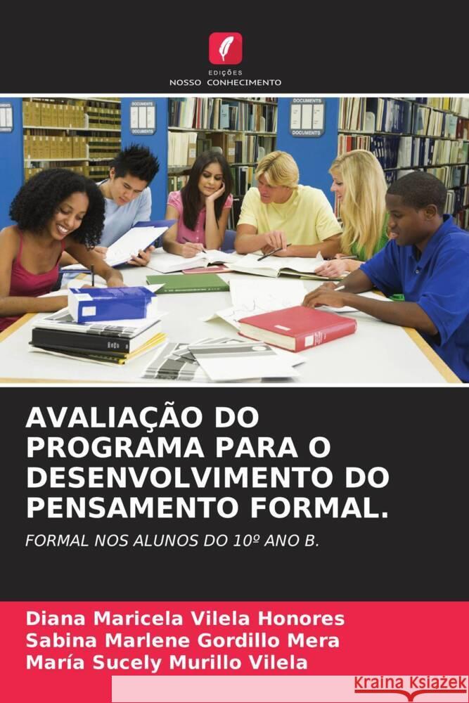 AVALIAÇÃO DO PROGRAMA PARA O DESENVOLVIMENTO DO PENSAMENTO FORMAL. Vilela Honores, Diana Maricela, Gordillo Mera, Sabina Marlene, Murillo Vilela, María Sucely 9786204758954