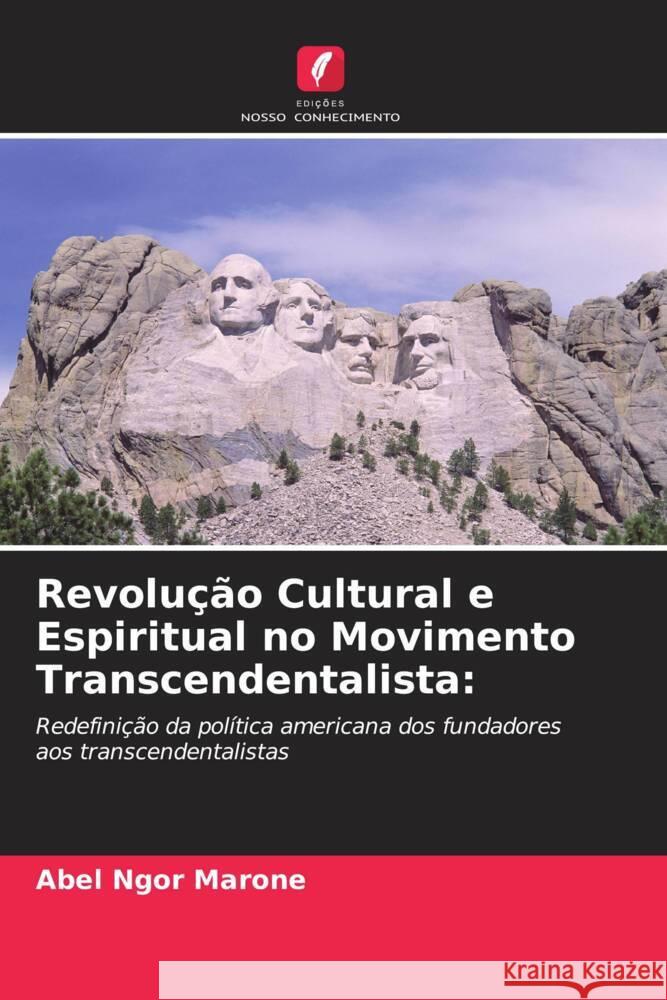 Revolução Cultural e Espiritual no Movimento Transcendentalista: Ngor Marone, Abel 9786204759098