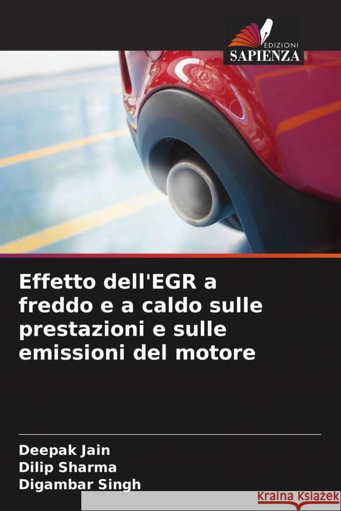 Effetto dell'EGR a freddo e a caldo sulle prestazioni e sulle emissioni del motore Jain, Deepak, Sharma, Dilip, Singh, Digambar 9786204759722