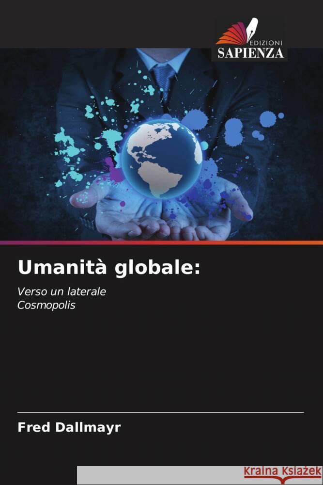 Umanità globale: Dallmayr, Fred 9786204760223 Edizioni Sapienza