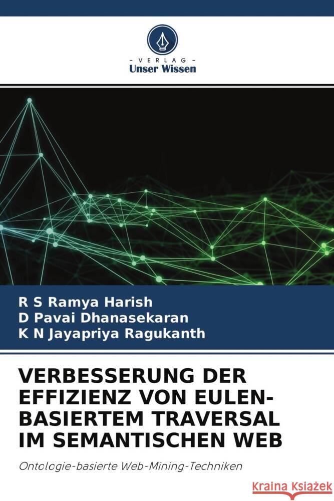 VERBESSERUNG DER EFFIZIENZ VON EULEN-BASIERTEM TRAVERSAL IM SEMANTISCHEN WEB Harish, R S Ramya, Dhanasekaran, D Pavai, Ragukanth, K N Jayapriya 9786204760605