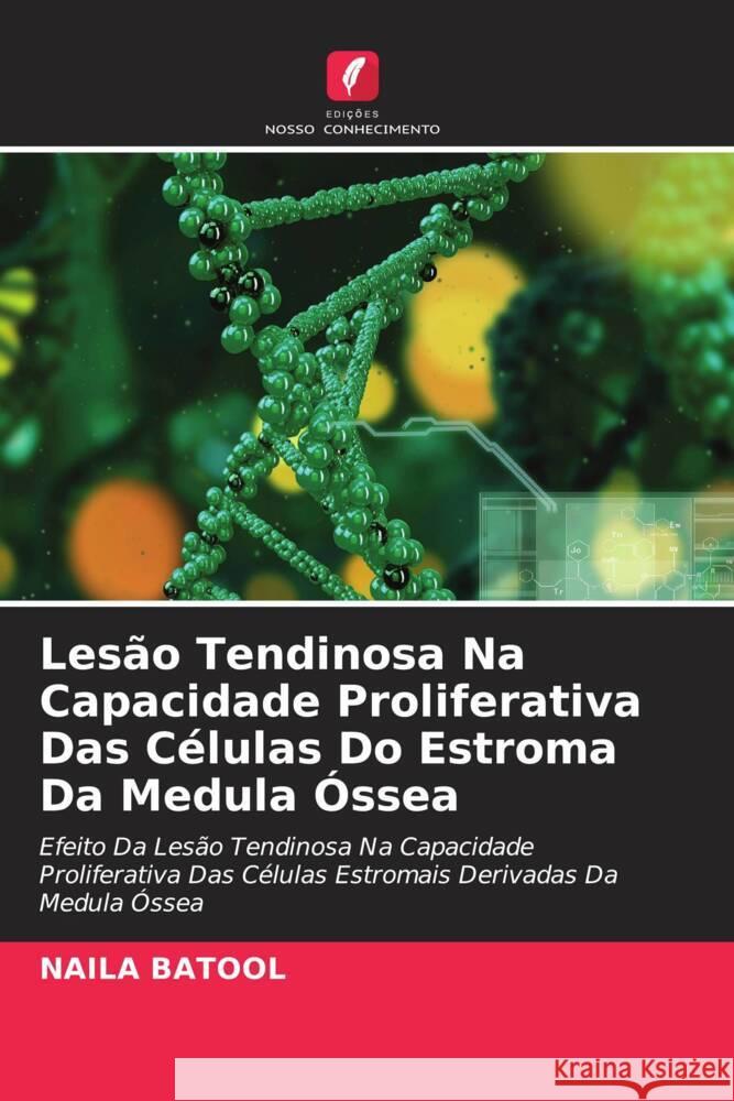 Lesão Tendinosa Na Capacidade Proliferativa Das Células Do Estroma Da Medula Óssea Batool, Naila 9786204760780