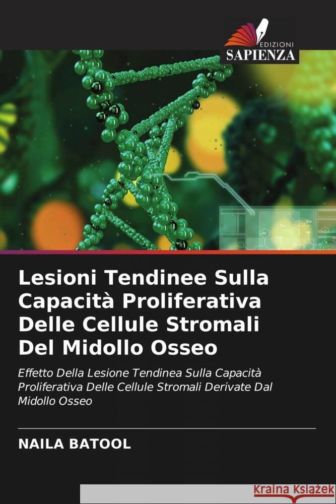Lesioni Tendinee Sulla Capacità Proliferativa Delle Cellule Stromali Del Midollo Osseo Batool, Naila 9786204760803