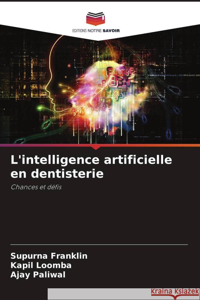 L'intelligence artificielle en dentisterie Franklin, Supurna, Loomba, Kapil, Paliwal, Ajay 9786204760933