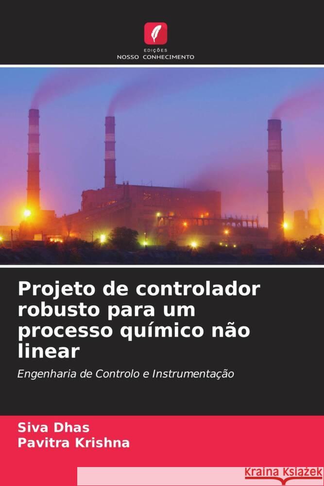 Projeto de controlador robusto para um processo químico não linear Dhas, Siva, Krishna, Pavitra 9786204760957