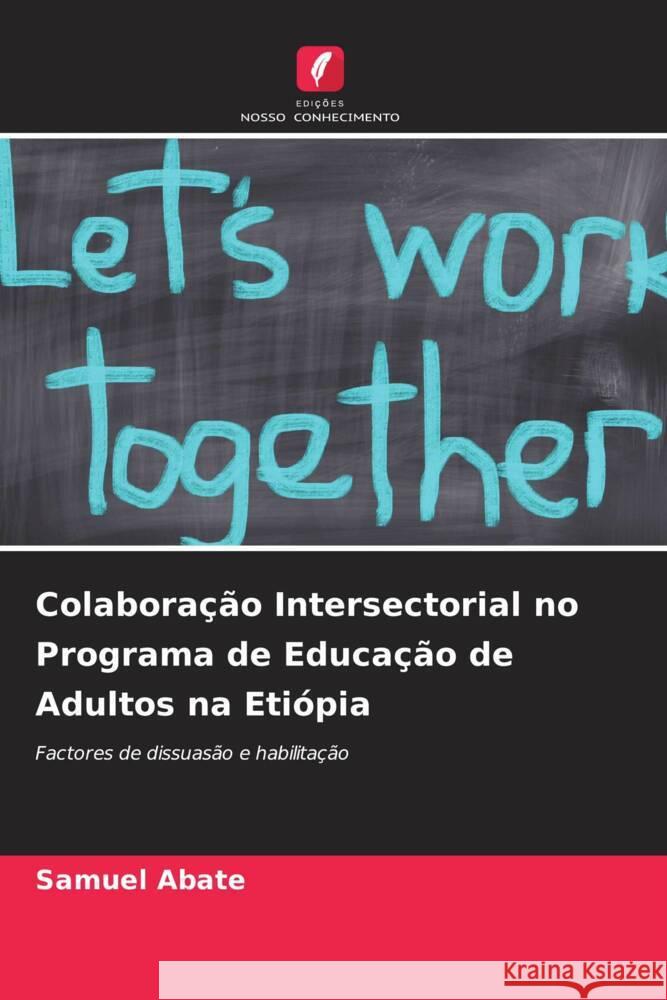 Colaboração Intersectorial no Programa de Educação de Adultos na Etiópia Abate, Samuel 9786204761251