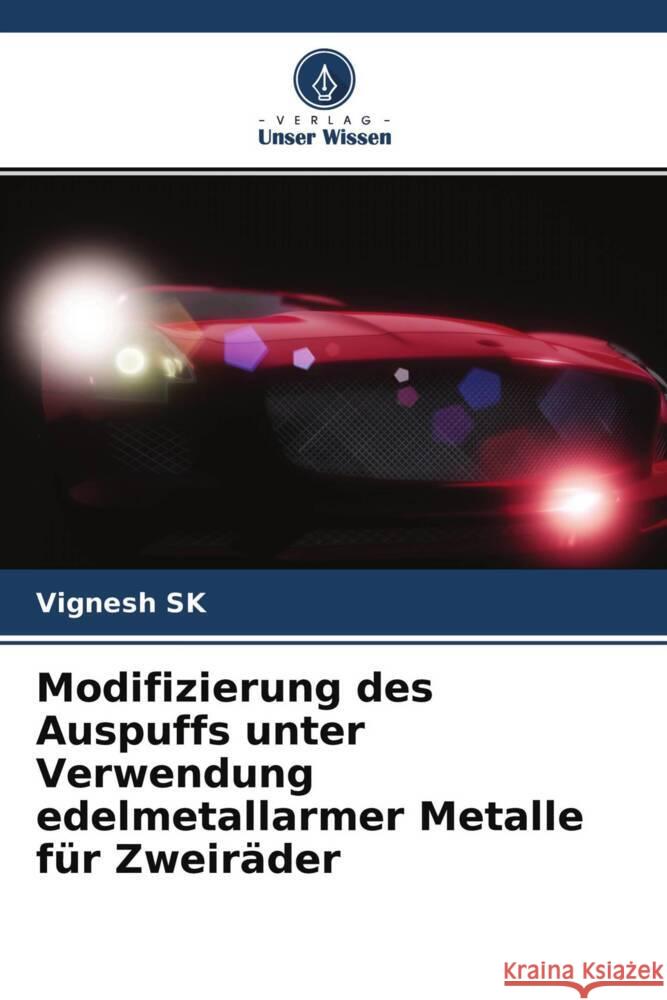 Modifizierung des Auspuffs unter Verwendung edelmetallarmer Metalle f?r Zweir?der Vignesh Sk Santhiya Rajesh 9786204761572