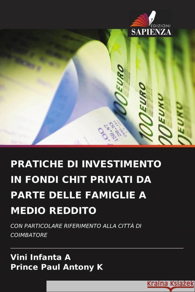 PRATICHE DI INVESTIMENTO IN FONDI CHIT PRIVATI DA PARTE DELLE FAMIGLIE A MEDIO REDDITO A, Vini Infanta, K, Prince Paul Antony 9786204761602 Edizioni Sapienza