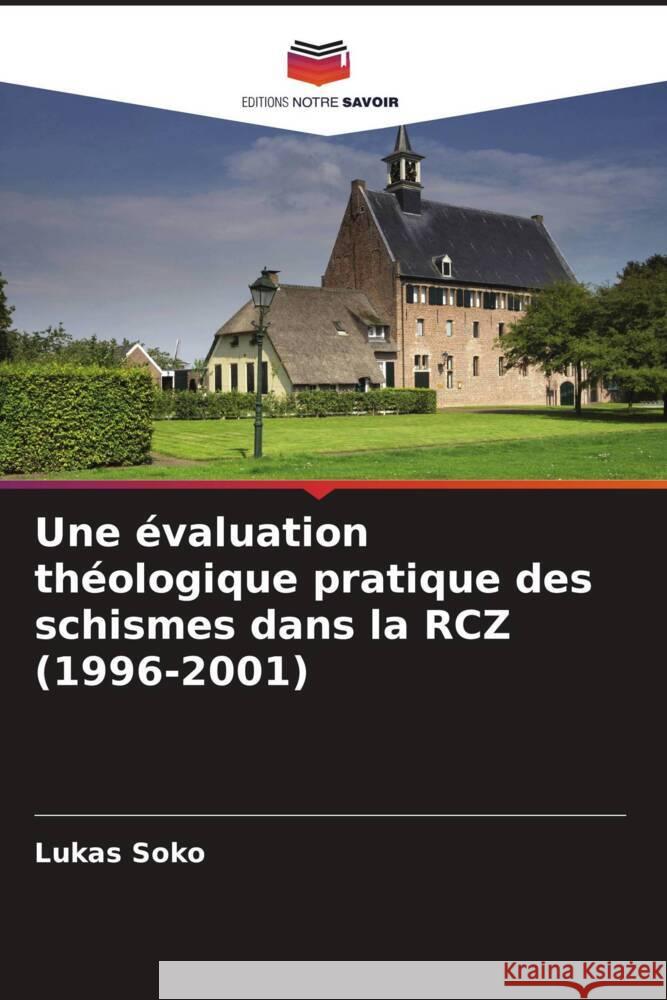 Une évaluation théologique pratique des schismes dans la RCZ (1996-2001) Soko, Lukas 9786204761817