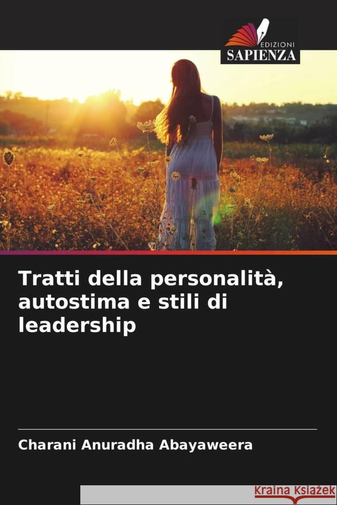 Tratti della personalità, autostima e stili di leadership Abayaweera, Charani Anuradha 9786204761947 Edizioni Sapienza