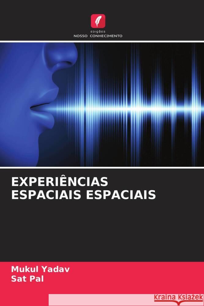 EXPERIÊNCIAS ESPACIAIS ESPACIAIS Yadav, Mukul, Pal, Sat 9786204762029 Edições Nosso Conhecimento