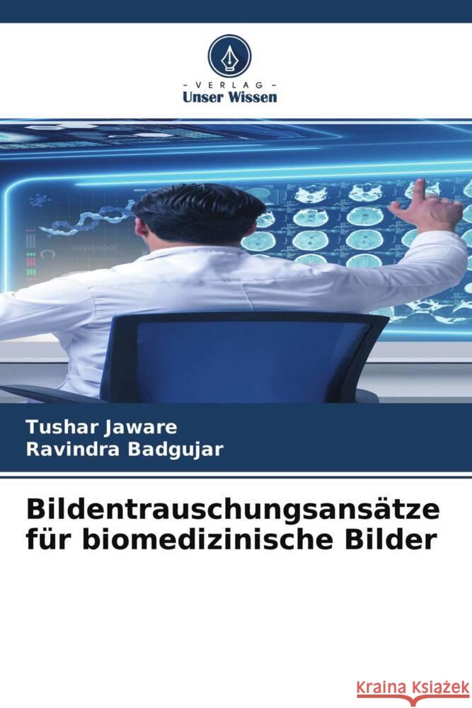 Bildentrauschungsansätze für biomedizinische Bilder Jaware, Tushar, Badgujar, Ravindra 9786204762302