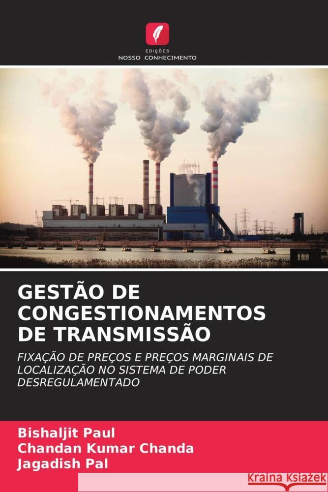 GESTÃO DE CONGESTIONAMENTOS DE TRANSMISSÃO Paul, Bishaljit, Chanda, Chandan Kumar, Pal, Jagadish 9786204762845 Edições Nosso Conhecimento