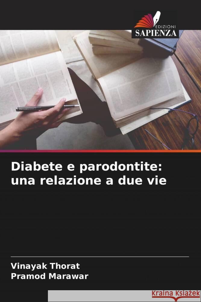 Diabete e parodontite: una relazione a due vie Thorat, Vinayak, Marawar, Pramod 9786204763187 Edizioni Sapienza