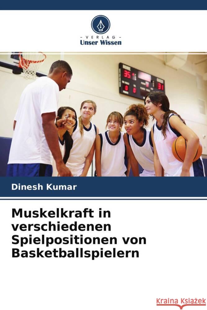 Muskelkraft in verschiedenen Spielpositionen von Basketballspielern Dinesh Kumar Birendra Jhajharia 9786204763231