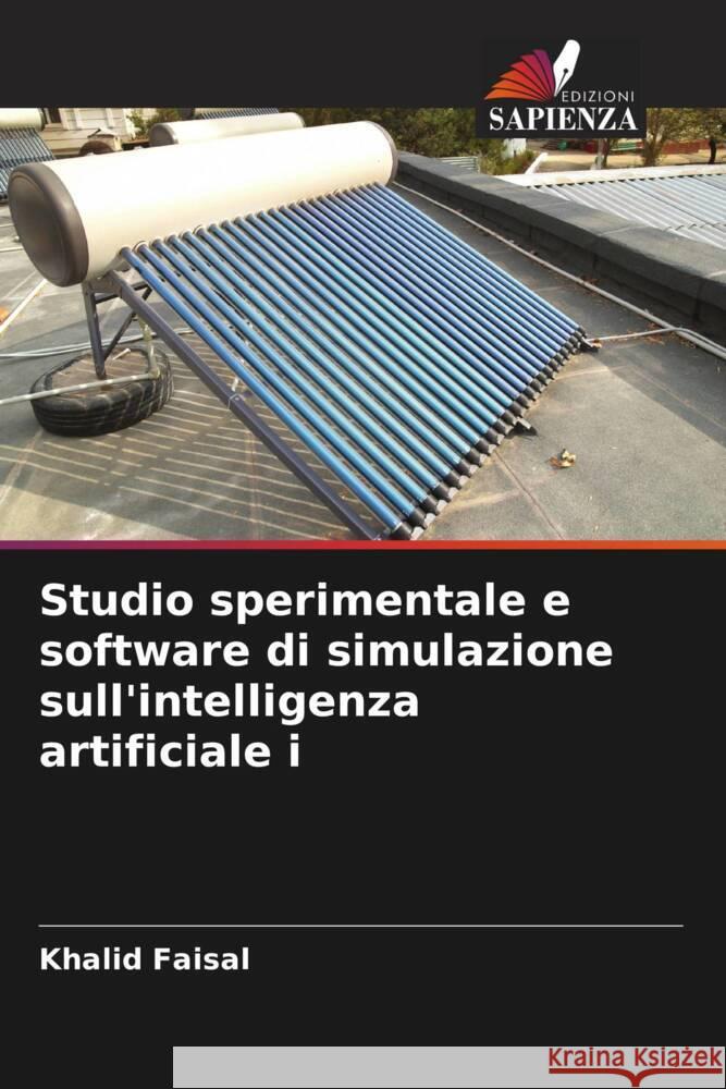 Studio sperimentale e software di simulazione sull'intelligenza artificiale i Khalid Faisal Hosham Salim Anead Ahmed Mohamad Salman 9786204763606