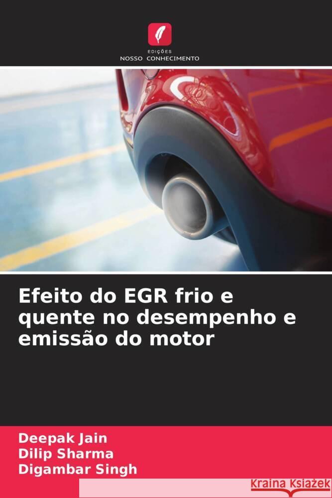 Efeito do EGR frio e quente no desempenho e emissão do motor Jain, Deepak, Sharma, Dilip, Singh, Digambar 9786204763637