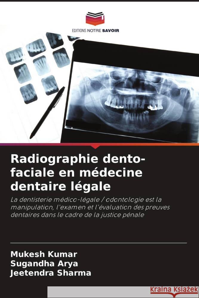 Radiographie dento-faciale en médecine dentaire légale Kumar, Mukesh, Arya, Sugandha, Sharma, Jeetendra 9786204763699