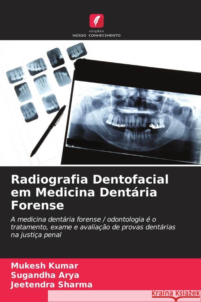 Radiografia Dentofacial em Medicina Dentária Forense Kumar, Mukesh, Arya, Sugandha, Sharma, Jeetendra 9786204763705