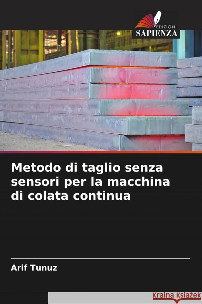 Metodo di taglio senza sensori per la macchina di colata continua Tunuz, Arif 9786204764160