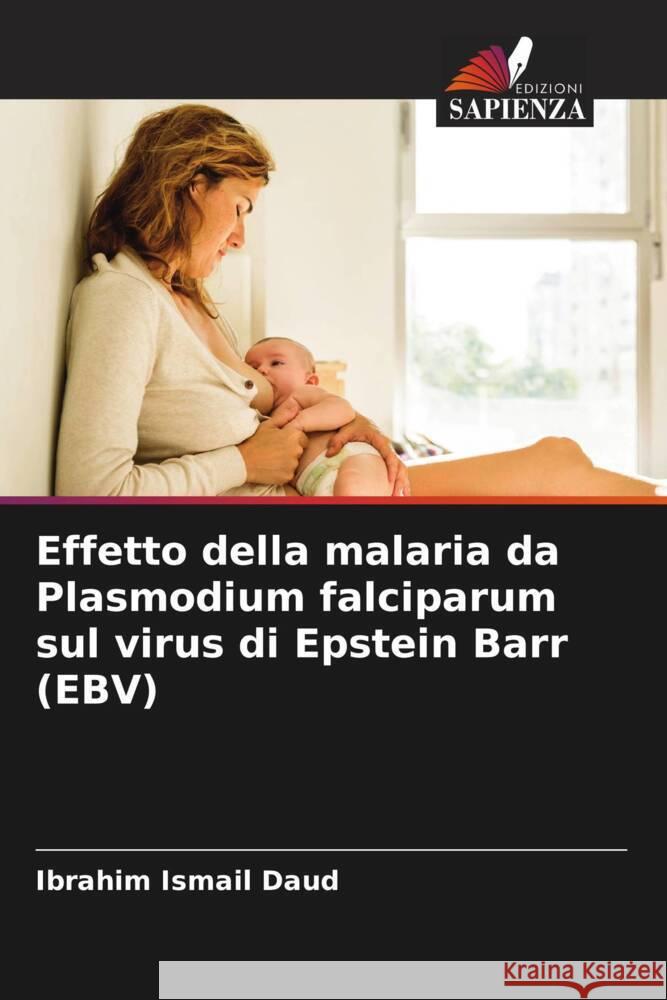 Effetto della malaria da Plasmodium falciparum sul virus di Epstein Barr (EBV) Daud, Ibrahim Ismail 9786204764283