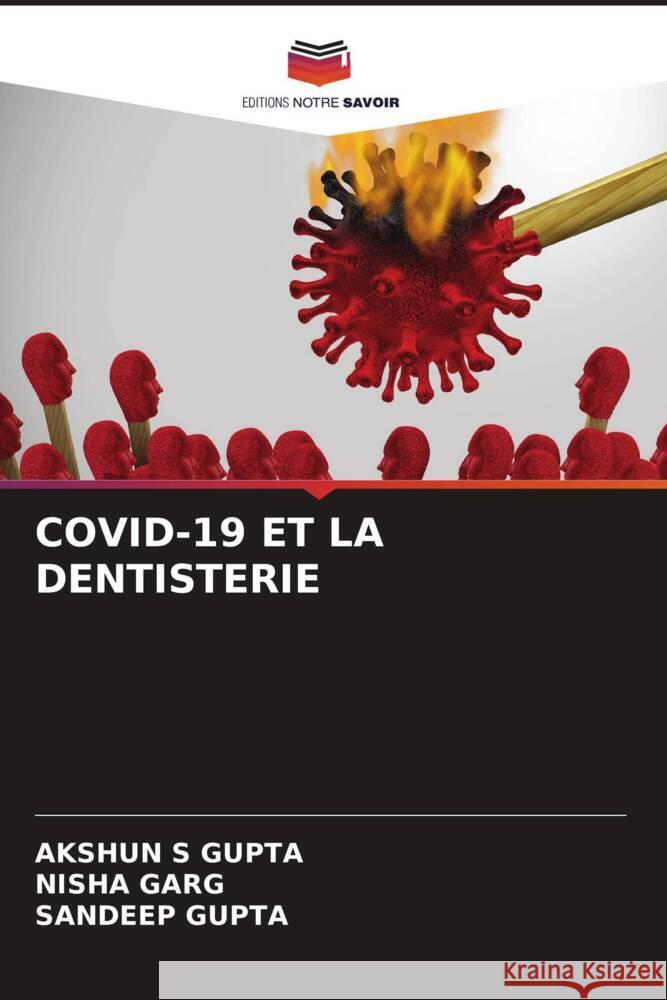 COVID-19 ET LA DENTISTERIE Gupta, Akshun S, Garg, Nisha, Gupta, Sandeep 9786204765921