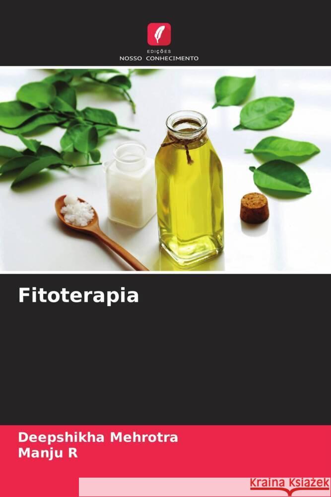 Fitoterapia Mehrotra, Deepshikha, R, Manju 9786204765938 Edições Nosso Conhecimento