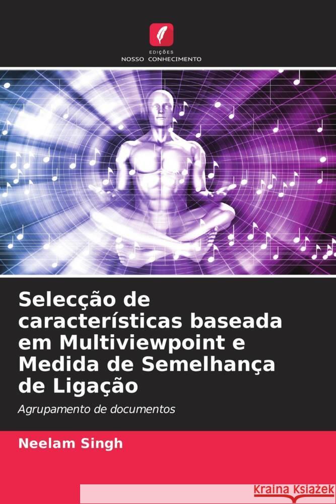 Selecção de características baseada em Multiviewpoint e Medida de Semelhança de Ligação Singh, Neelam 9786204766027