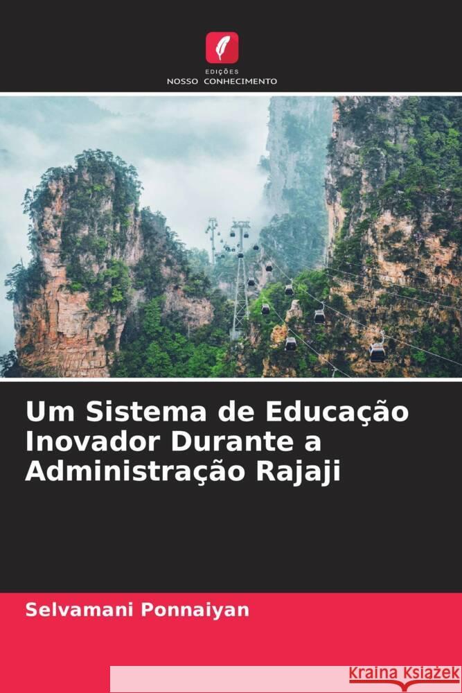 Um Sistema de Educação Inovador Durante a Administração Rajaji Ponnaiyan, Selvamani 9786204766089