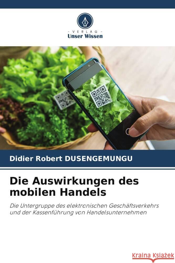 Die Auswirkungen des mobilen Handels DUSENGEMUNGU, Didier Robert 9786204766287