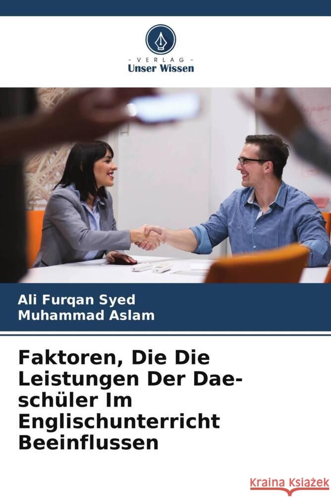 Faktoren, Die Die Leistungen Der Dae-schüler Im Englischunterricht Beeinflussen Syed, Ali Furqan, Aslam, Muhammad 9786204766423 Verlag Unser Wissen