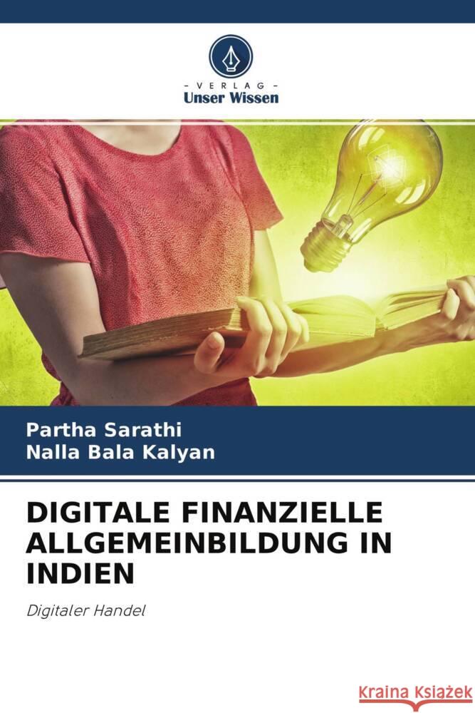 DIGITALE FINANZIELLE ALLGEMEINBILDUNG IN INDIEN Sarathi, Partha, Kalyan, Nalla Bala 9786204766539 Verlag Unser Wissen