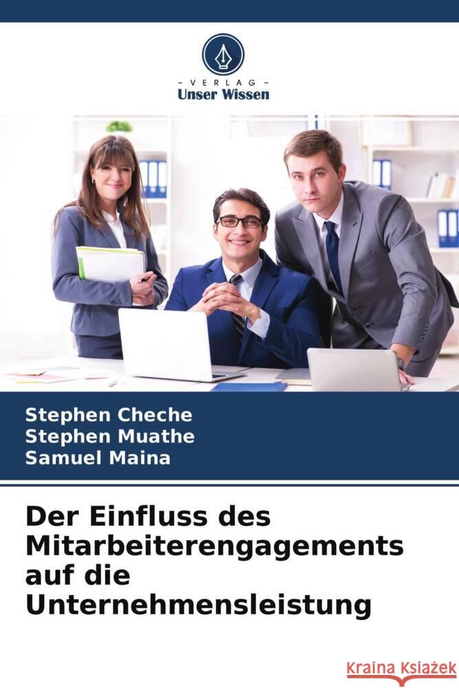 Der Einfluss des Mitarbeiterengagements auf die Unternehmensleistung Cheche, Stephen, Muathe, Stephen, Maina, Samuel 9786204767000