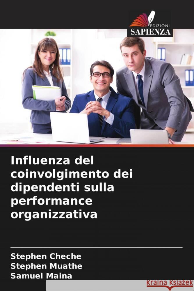 Influenza del coinvolgimento dei dipendenti sulla performance organizzativa Cheche, Stephen, Muathe, Stephen, Maina, Samuel 9786204767024