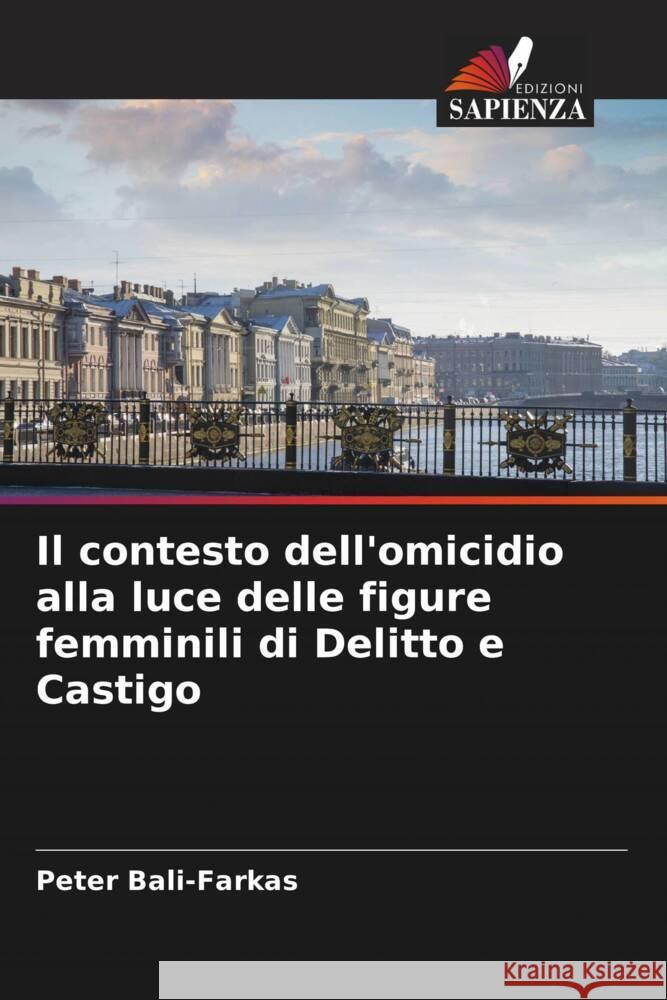 Il contesto dell'omicidio alla luce delle figure femminili di Delitto e Castigo Bali-Farkas, Peter 9786204767611