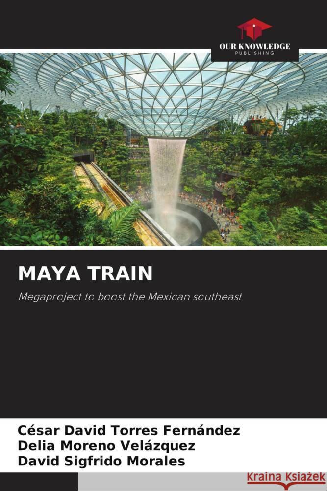 MAYA TRAIN Torres Fernández, César David, Moreno Velázquez, Delia, Morales, David Sigfrido 9786204767819