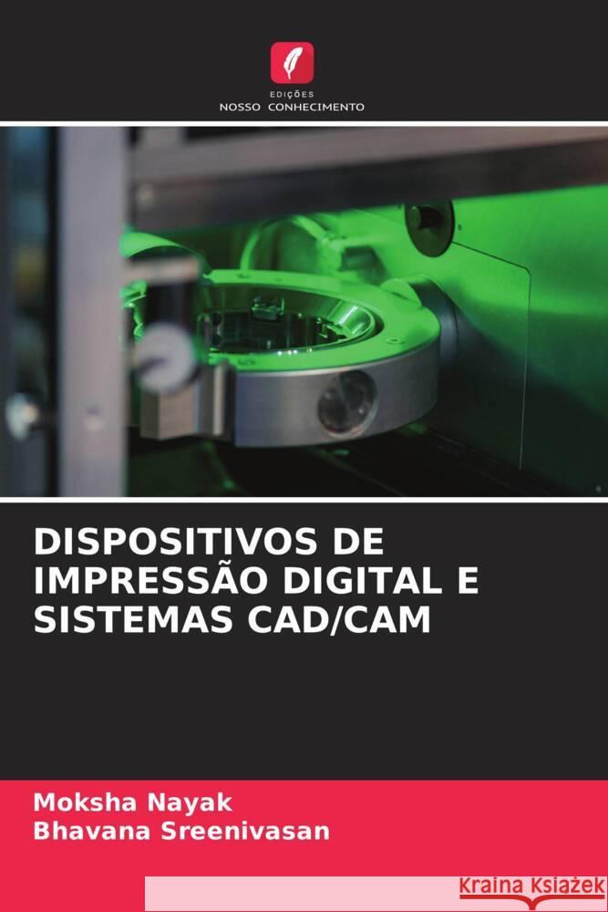 DISPOSITIVOS DE IMPRESSÃO DIGITAL E SISTEMAS CAD/CAM Nayak, Moksha, Sreenivasan, Bhavana 9786204768113