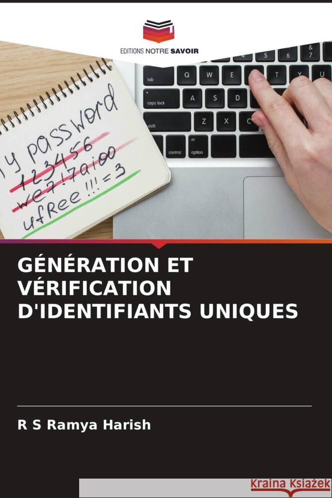 GÉNÉRATION ET VÉRIFICATION D'IDENTIFIANTS UNIQUES Harish, R S Ramya 9786204768601